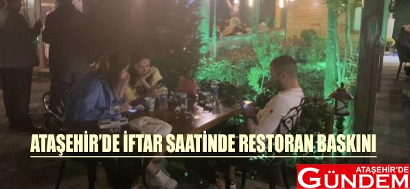 ATAŞEHİR’DE İFTAR SAATİNDE RESTORAN BASKINI ATAŞEHİR’DE İFTAR SAATİNDE RESTORAN BASKINI ATAŞEHİRDE GÜNDEM 2